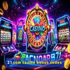 21.com casino bonus codes