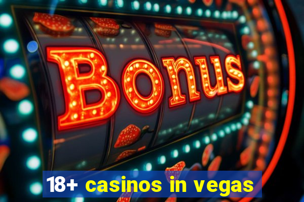 18+ casinos in vegas