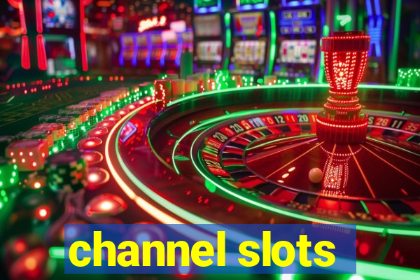 channel slots