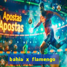 bahia x flamengo ao vivo hd