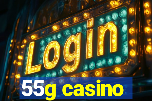 55g casino