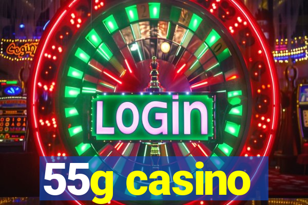 55g casino