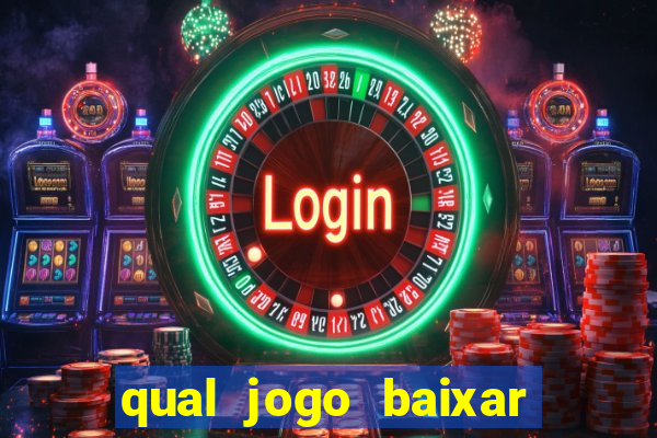 qual jogo baixar para ganhar dinheiro