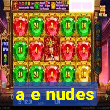 a e nudes