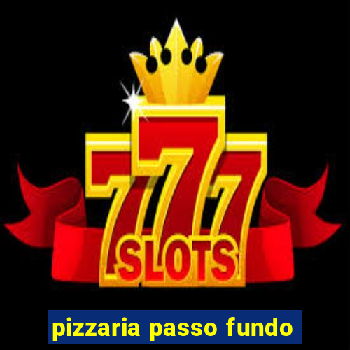 pizzaria passo fundo