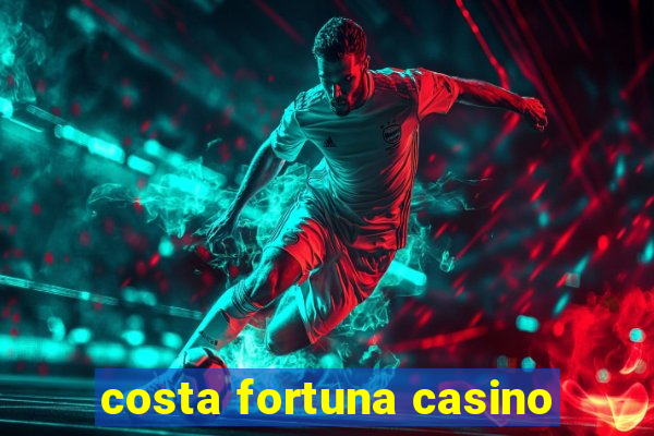 costa fortuna casino