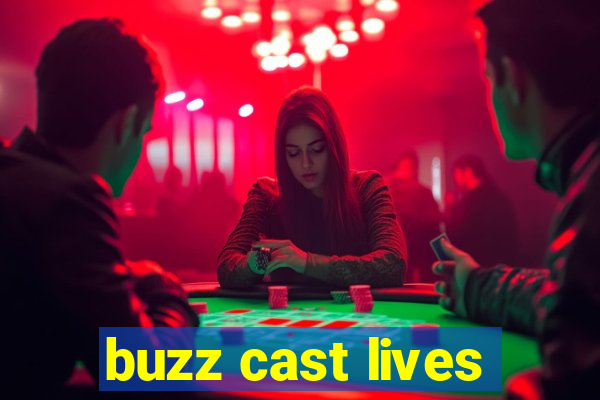 buzz cast lives