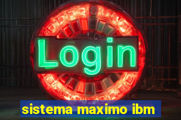 sistema maximo ibm