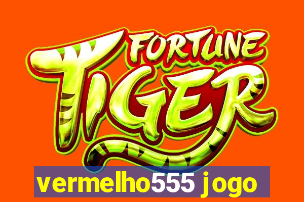 vermelho555 jogo