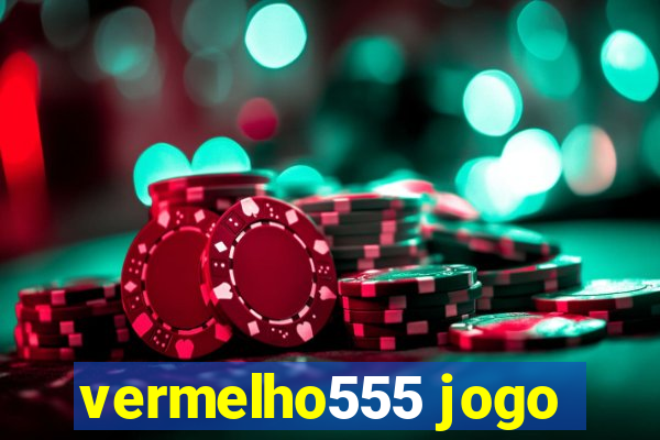 vermelho555 jogo