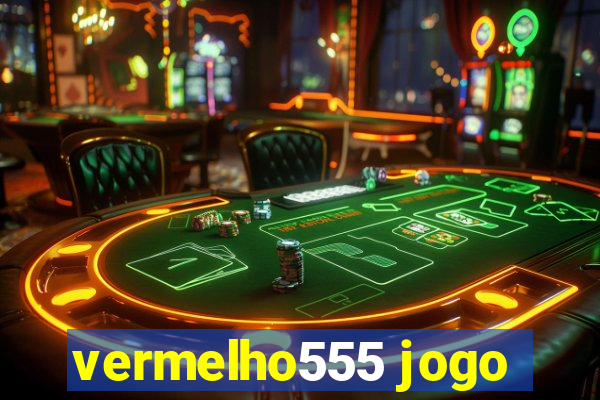 vermelho555 jogo