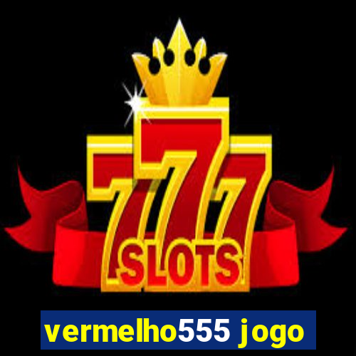 vermelho555 jogo