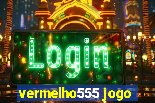 vermelho555 jogo