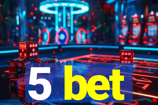 5 bet