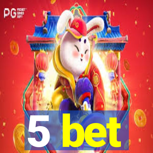 5 bet