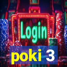 poki 3