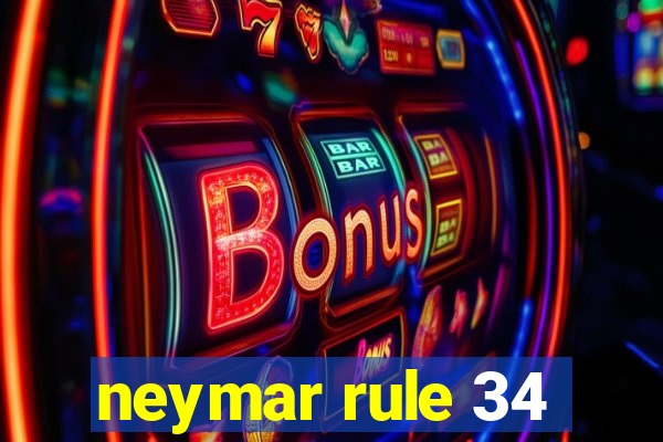 neymar rule 34