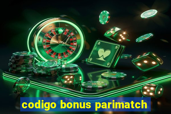 codigo bonus parimatch