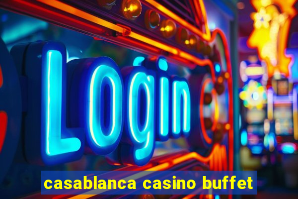 casablanca casino buffet