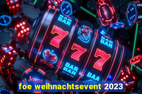 foe weihnachtsevent 2023