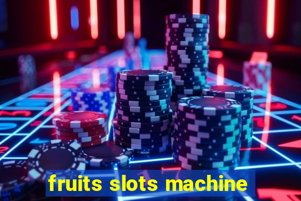 fruits slots machine