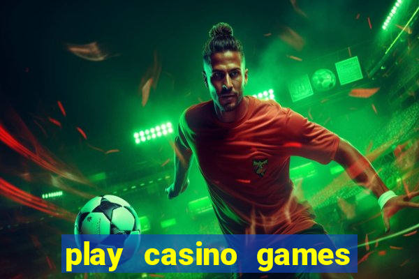 play casino games real money