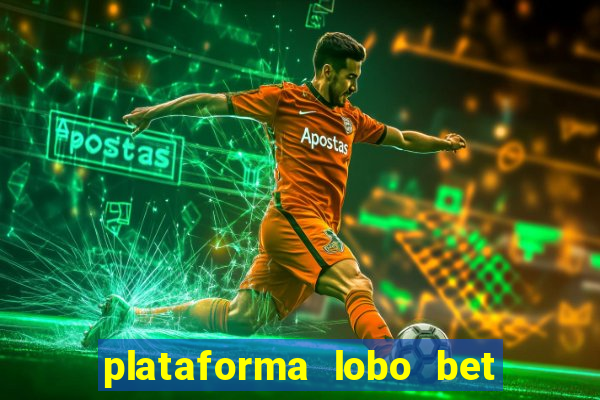 plataforma lobo bet é confiável