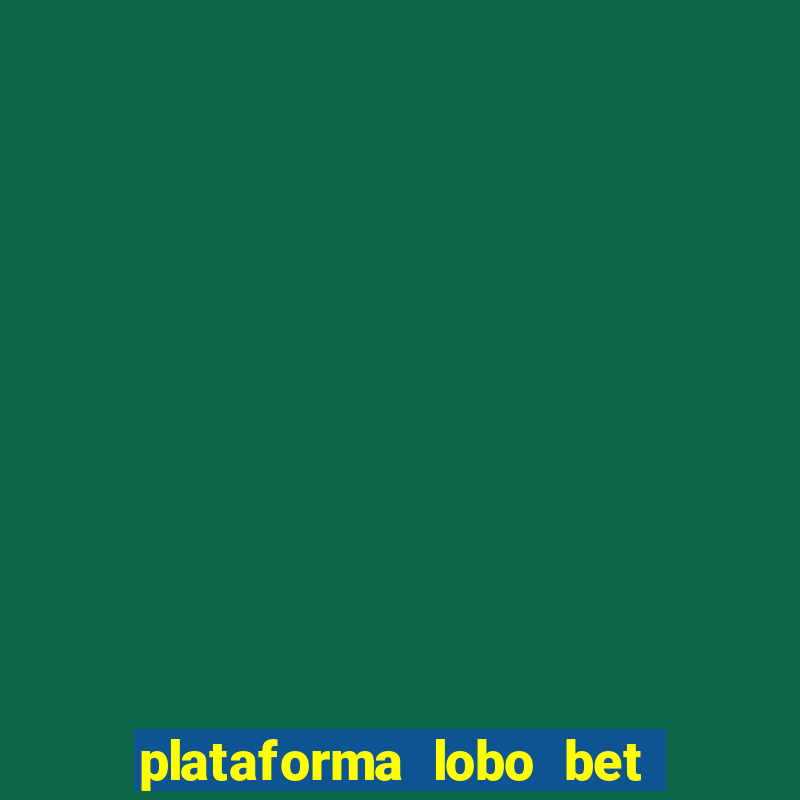 plataforma lobo bet é confiável