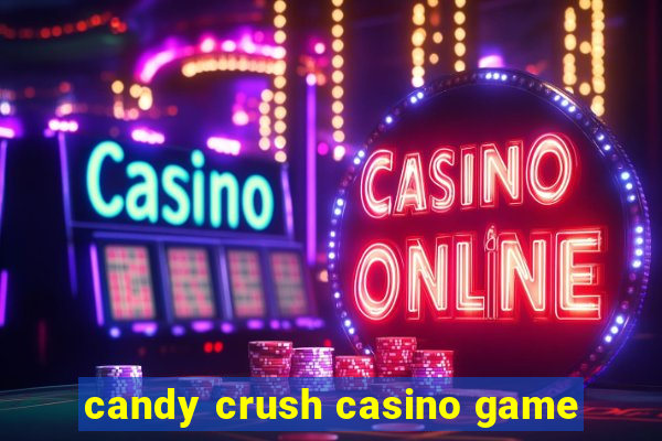 candy crush casino game