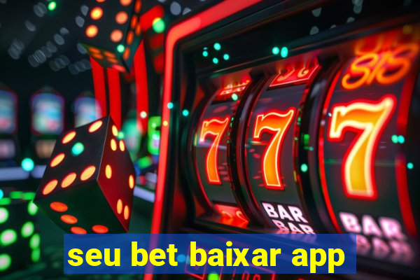 seu bet baixar app