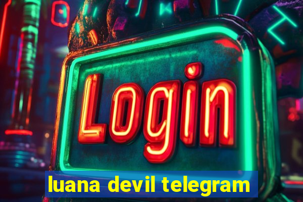 luana devil telegram