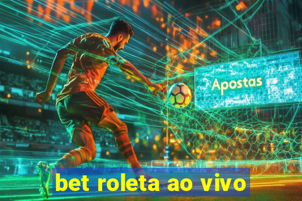 bet roleta ao vivo