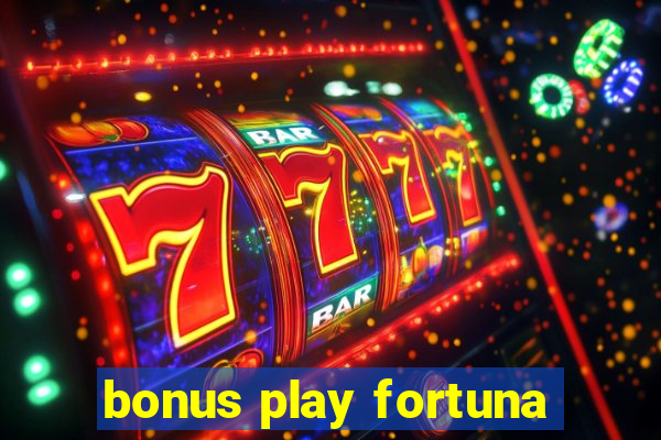 bonus play fortuna