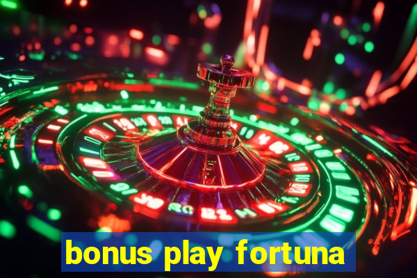 bonus play fortuna