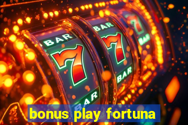 bonus play fortuna