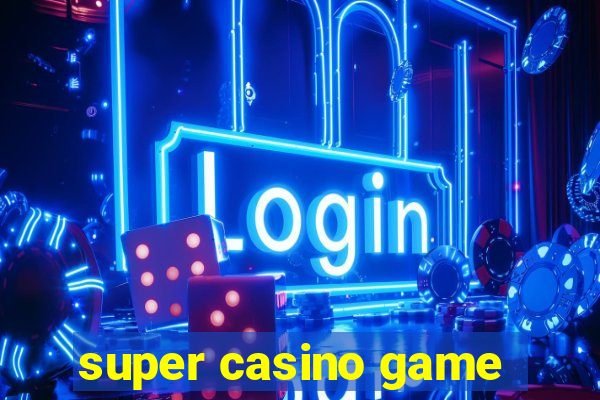 super casino game