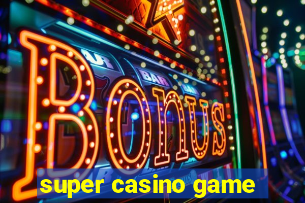 super casino game