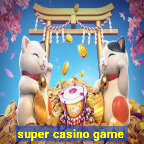 super casino game