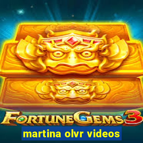 martina olvr videos