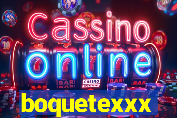 boquetexxx