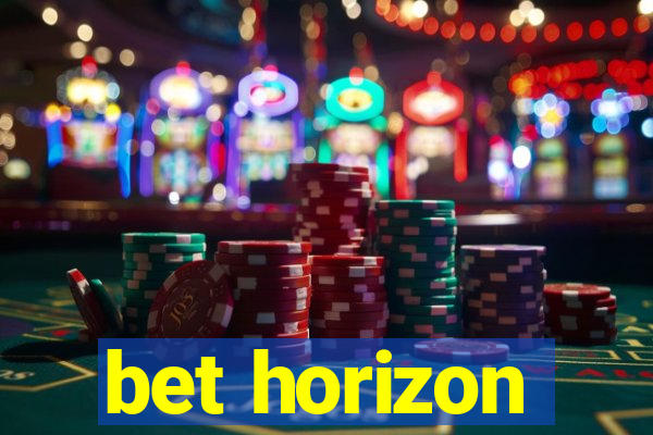 bet horizon