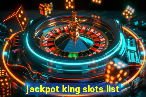 jackpot king slots list