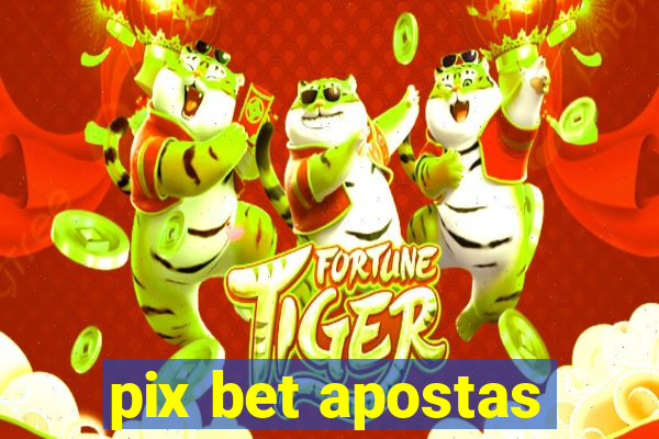 pix bet apostas