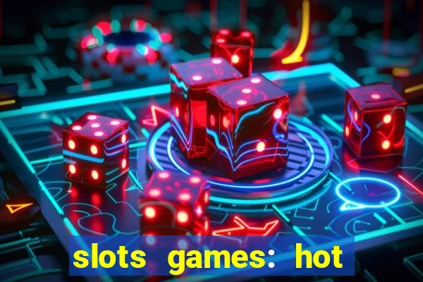 slots games: hot vegas casino