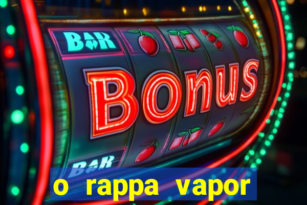 o rappa vapor barato letra