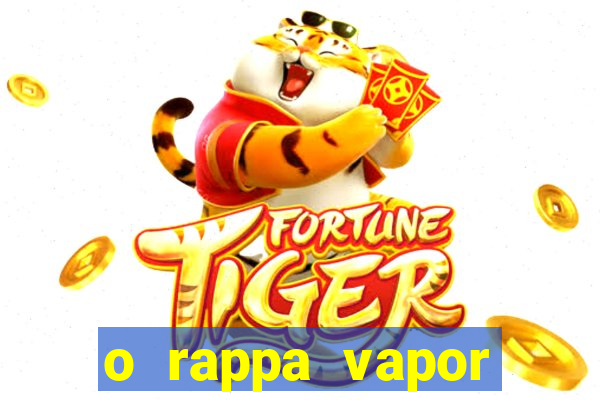 o rappa vapor barato letra