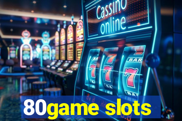 80game slots