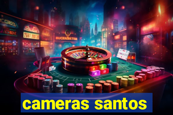 cameras santos