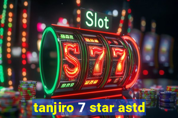 tanjiro 7 star astd