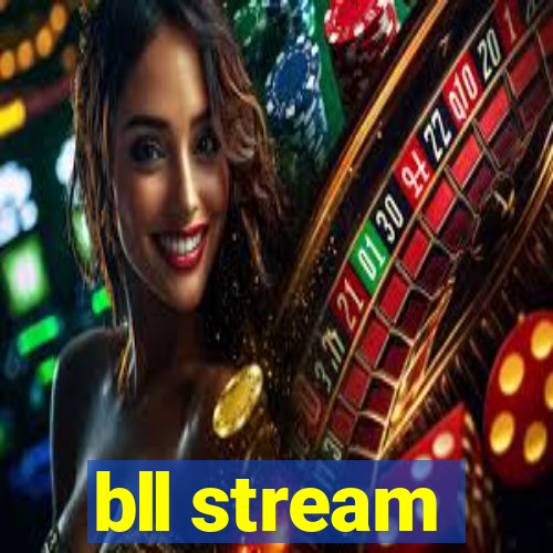 bll stream